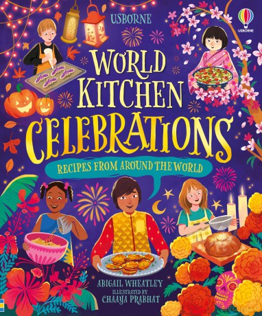 World Kitchen - Celebrations: A Vibrant Children's Cookbook Featuring Festive Recipes from Around the Globe - Abigail Wheatley [KSIĄŻKA]