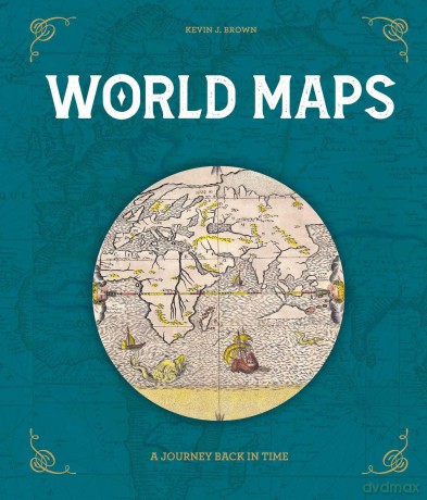 World Maps: A Journey Back in Time - Kevin J. Brown [KSIĄŻKA]