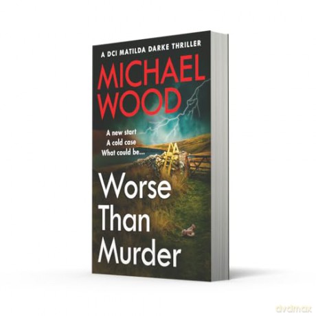 Worse Than Murder: A totally shocking crime thriller in the bestselling Matilda Darke series: Book 13 - Michael Wood [KSIĄŻKA]