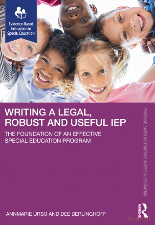 Writing a Legal, Robust and Useful IEP: The Foundation of an Effective Special Education Program - Annmarie Urso [KSIĄŻKA]