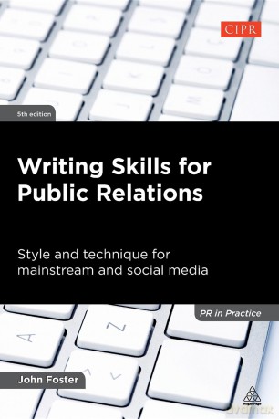 Writing Skills for Public Relations: Style and Technique for Mainstream and Social Media - John Foster [KSIĄŻKA]