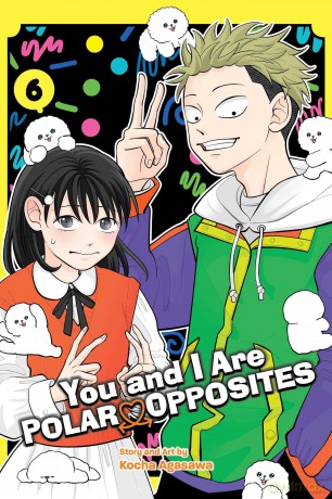 You and I Are Polar Opposites, Vol. 6: Volume 6 - Kocha Agasawa [KOMIKS]