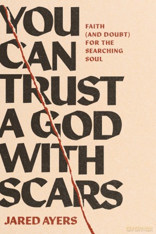 You Can Trust a God with Scars: Faith - Jared Ayers [KSIĄŻKA]