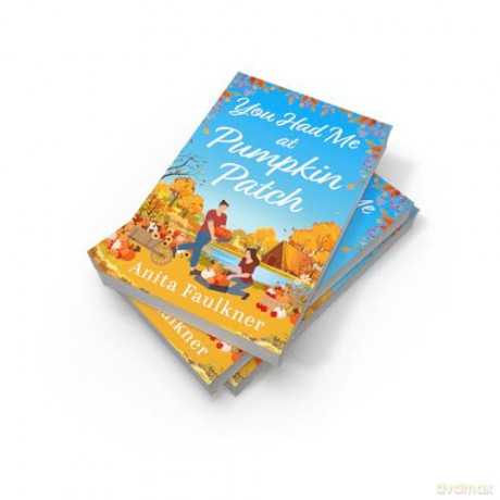 You Had Me At Pumpkin Patch: A brand-new, hilarious grumpy x sunshine, forced-proximity, cozy autumnal romance for fans of Laurie Gilmore to read this fall 2025! - Anita Faulkner [KSIĄŻKA]