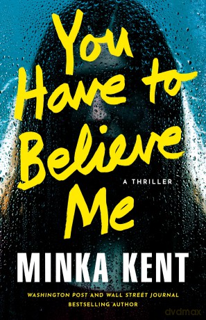 You Have to Believe Me: A Thriller - Minka Kent [KSIĄŻKA]