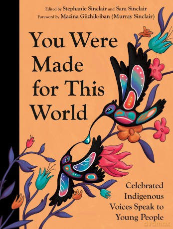 You Were Made for This World: Celebrated Indigenous Voices Speak to Young People - Stephanie Sinclair [KSIĄŻKA]