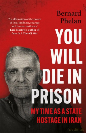 You Will Die in Prison: A story of 'ferocious resilience' - Irish Examiner - Bernard Phelan [KSIĄŻKA]
