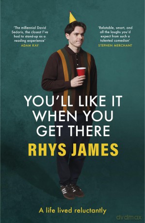 You'll Like It When You Get There: A Life Lived Reluctantly - Rhys James [KSIĄŻKA]