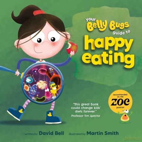 Your Belly Bugs Guide to Happy Eating: The fun way to improve kids' eating habits - TESTED AND PROVEN in 1000-pupil primary school pilot - David Bell [KSIĄŻKA]