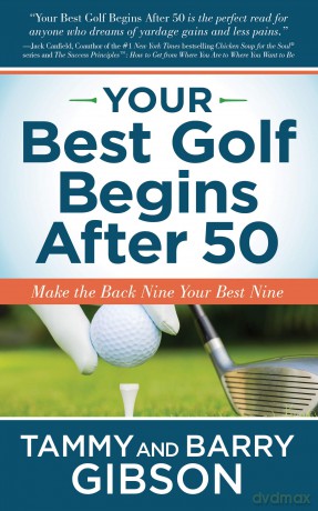 Your Best Golf Begins After 50: Make Your Back Nine Your Best Nine - Tammy Gibson [KSIĄŻKA]