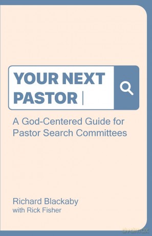 Your Next Pastor: A God-Centered Guide for Pastor Search Committees - Richard Blackaby [KSIĄŻKA]