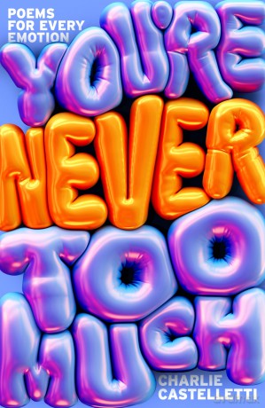 You're Never Too Much: Poems for Every Emotion - Charlie Castelletti [KSIĄŻKA]