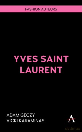 Yves Saint Laurent: 1 - Adam Geczy [KSIĄŻKA]