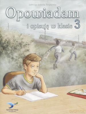Opowiadam I Opisuję W Klasie 3 Ćwiczenia Uzupełniające - Jadwiga Izabela Rogowska [KSIĄŻKA]