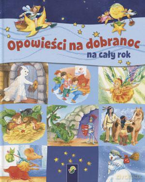 Opowieści Na Dobranoc Na Cały Rok - Praca Zbiorowa [KSIĄŻKA]