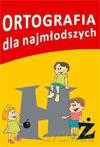 Ortografia Dla Najmłodszych. - Agnieszka Sadur [KSIĄŻKA]