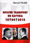 Ostatni Transport Do Katynia. - Henryk Pająk [KSIĄŻKA]