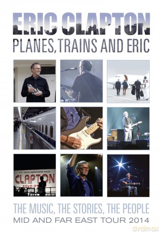 Eric Clapton: Planes, Trains And Eric [DVD]