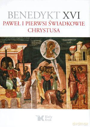 Paweł I Pierwsi Świadkowie Chrystusa. - Benedykt Xvi [KSIĄŻKA]