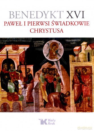 Paweł I Pierwsi Świadkowie Chrystusa. - Benedykt Xvi [KSIĄŻKA]