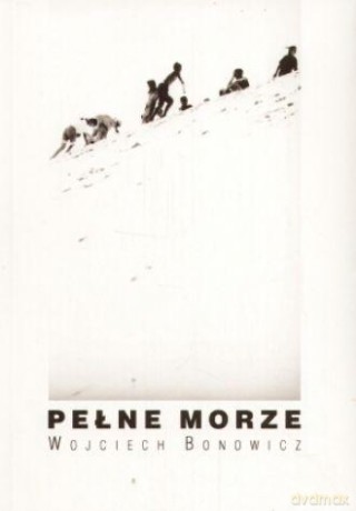 Pełne Morze - Wojciech Bonowicz [KSIĄŻKA]