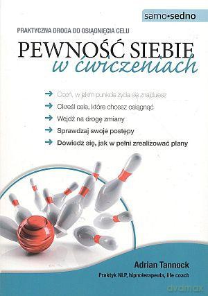 Pewność Siebie Z Ćwiczeniach - ADRIAN TANNOCK [KSIĄŻKA]