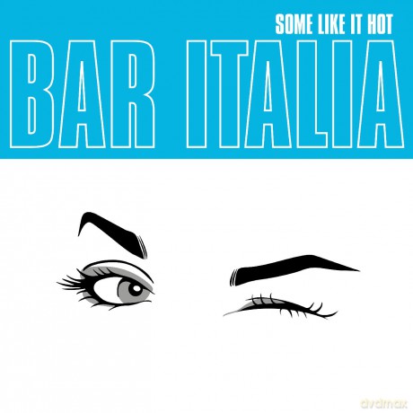 Bar Italia: Some Like It Hot [CD]