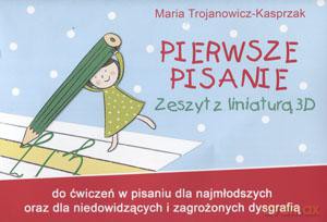 Pierwsze Pisanie. Liniatury 3d Do Nauki Pisania - Maria Trojanowicz-Kasprzak [KSIĄŻKA]