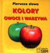 Pierwsze Słowa. Kolory, Owoce I Warzywa. - Maciej Pomorski, Marta Rydz [KSIĄŻKA]