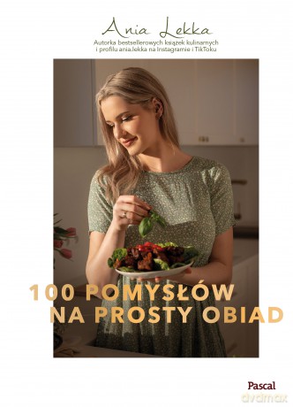 100 pomysłów na prosty obiad - Anna Lekka [KSIĄŻKA]