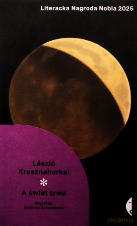 A świat trwa. Nowa Klasyka* - László Krasznahorkai [KSIĄŻKA]