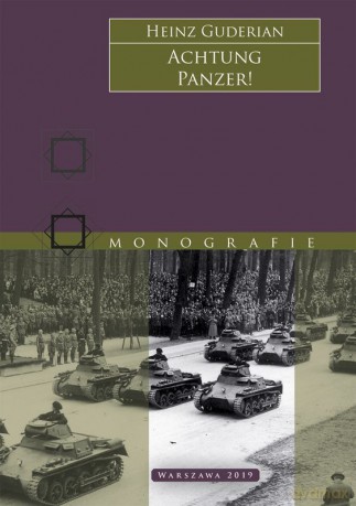 Achtung Panzer! Uwaga! Czołgi! - Heinz Guderian [KSIĄŻKA]