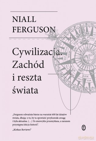 Cywilizacja. Zachód i reszta świata - Niall Ferguson [KSIĄŻKA]
