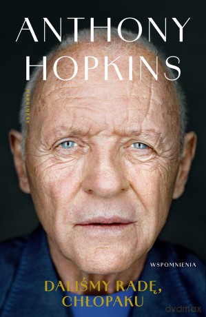 Daliśmy radę, chłopaku. Wspomnienia - Anthony Hopkins [KSIĄŻKA]