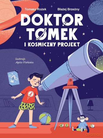 Doktor Tomek i Kosmiczny Projekt - Tomasz Rożek [KSIĄŻKA]