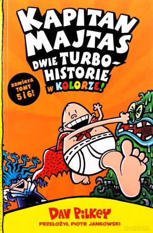 Dwie turbohistorie w kolorze. Kapitan Majtas (Tom 5-6) - Dav Pilkey [KSIĄŻKA]