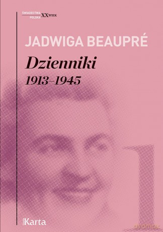 Dzienniki 1913-1945 - Jadwiga Beaupré [KSIĄŻKA]