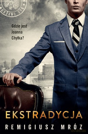Ekstradycja. Seria z Joanną Chyłką (Tom 11) - Remigiusz Mróz [KSIĄŻKA]