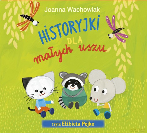 Historyjki dla małych uszu - Joanna Wachowiak [AUDIOBOOK]