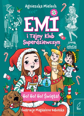 Ho! Ho! Ho! Święta. Emi i Tajny Klub Superdziewczyn - Agnieszka Mielech [KSIĄŻKA]