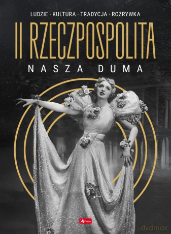II Rzeczpospolita - nasza duma - Opracowanie zbiorowe [KSIĄŻKA]