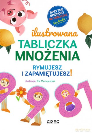 Ilustrowana tabliczka mnożenia. Rymujesz i zapamiętujesz! - Opracowanie zbiorowe [KSIĄŻKA]