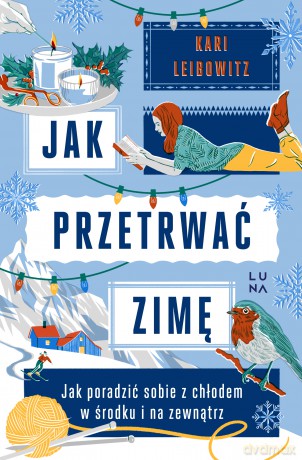 Jak przetrwać zimę - Kari Leibowitz [KSIĄŻKA]