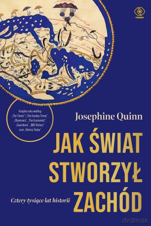 Jak świat stworzył Zachód. Cztery tysiące lat historii - Josephine Quinn [KSIĄŻKA]
