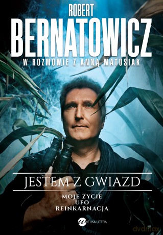 Jestem z gwiazd. Robert Bernatowicz w rozmowie z Anną Matusiak - Robert Bernatowicz,Anna Matusiak [KSIĄŻKA]