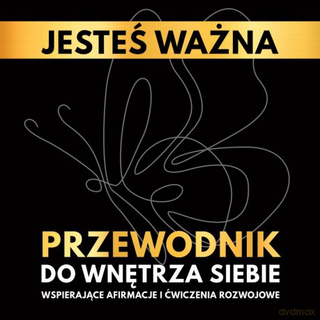 Jesteś ważna. Przewodnik do wnętrza siebie. Wspierające afirmacje i ćwiczenia rozwojowe - Katarzyna Borucka,Olga Szarlińska [KSIĄŻKA]