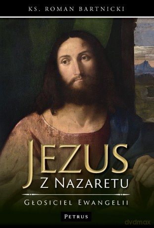 Jezus z Nazaretu - głosiciel Ewangelii - Roman Bartnicki [KSIĄŻKA]