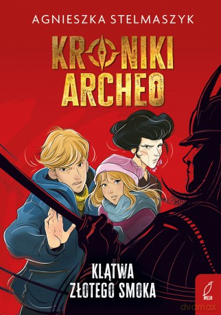 Klątwa złotego smoka. Kroniki Archeo (Tom 4) - Agnieszka Stelmaszyk [KSIĄŻKA]