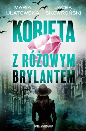 Kobieta z różowym brylantem - Maria Ulatowska,Jacek Skowroński [KSIĄŻKA]