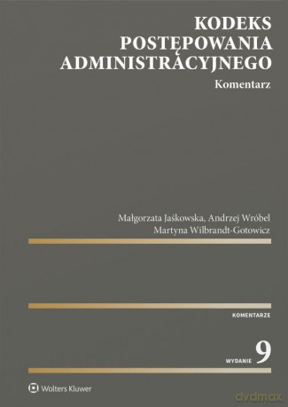 Kodeks postępowania administracyjnego. Komentarz - Małgorzata Jaśkowska,Martyna Wilbrandt-Gotowicz,Andrzej Wróbel [KSIĄŻKA]